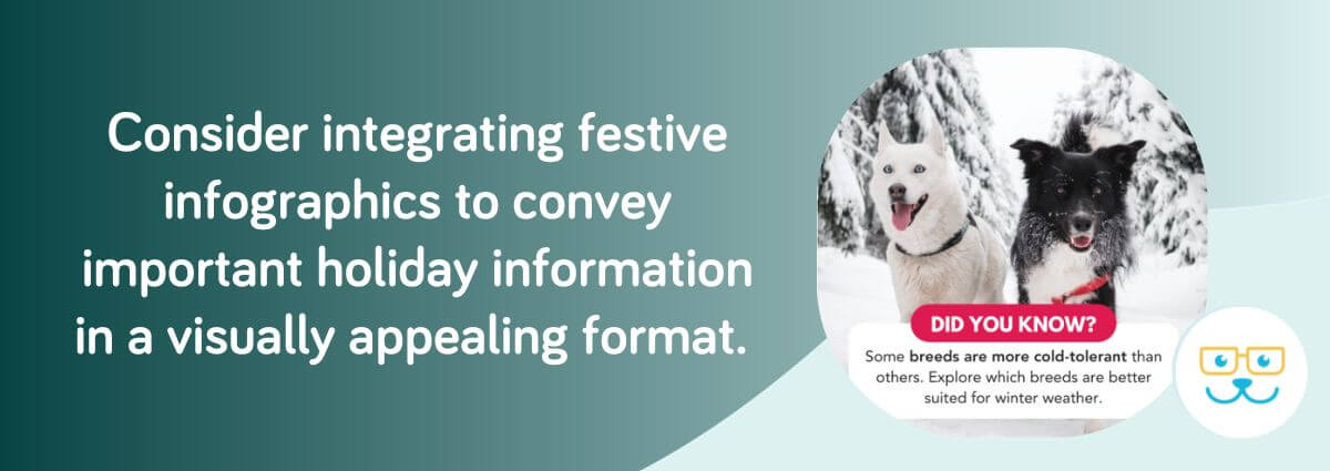 Consider integrating festive infographics to convey important holiday info