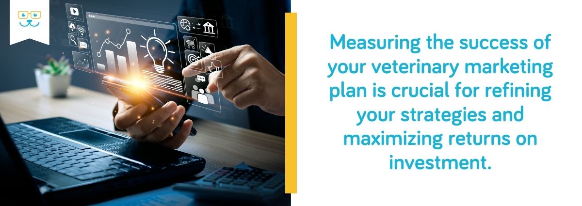 Measuring the success of your veterinary marketing plan is crucial for refining your strategies.