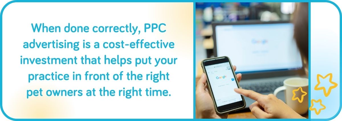 Veterinary PPC is a cost effective investment to reach your audience.